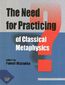 The Need for Practicing for Classical Metaphysics The Need for Practicing for Classical Metaphysics