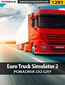 Euro Truck Simulator 2 - poradnik do gry
