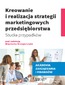 Kreowanie i realizacja strategii marketingowych przedsiębiorstwa. Studia przypadków