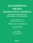 Zagadnienia prawa konstytucyjnego. Polskie i zagraniczne rozwiązania ustrojowe. Księga jubileuszowa dedykowana Profesorowi Dariuszowi Góreckiemu w siedemdziesiątą rocznicę urodzin