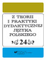 Z Teorii i Praktyki Dydaktycznej Języka Polskiego. T. 24