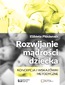Rozwijanie mądrości dziecka. Koncepcja i wskazówki metodyczne Rozwijanie mądrości dziecka. Koncepcja i wskazówki metodyczne