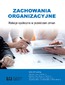Zachowania organizacyjne. Relacje społeczne w przestrzeni zmian