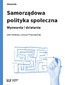 Samorządowa polityka społeczna. Wyzwania i działania