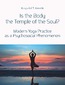 Is the Body the Temple of the Soul? Modern Yoga Practice as a Psychological Phenomenon Is the Body the Temple of the Soul? Modern Yoga Practice as a Psychological Phenomenon