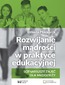 Rozwijanie mądrości w praktyce edukacyjnej. Scenariusze zajęć dla młodzieży