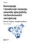 Koncepcje i tendencje rozwoju zawodu specjalisty rachunkowości zarządczej. Wymiar krajowy i międzynarodowy Koncepcje i tendencje rozwoju zawodu specjalisty rachunkowości zarządczej. Wymiar krajowy i międzynarodowy