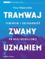 Tramwaj zwany uznaniem. Feminizm i solidarność po neoliberalizmie