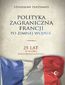 Polityka zagraniczna Francji po zimnej wojnie. 25 lat w służbie wielobiegunowości Polityka zagraniczna Francji po zimnej wojnie. 25 lat w służbie wielobiegunowości