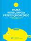 Praca - konsumpcja - przedsiębiorczość. Świadomość ekonomiczna młodego pokolenia