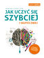 Jak uczyć się szybciej i skuteczniej Jak uczyć się szybciej i skuteczniej