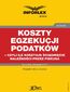 Koszty egzekucji podatków, czyli ile kosztuje ściągnięcie należności przez fiskusa