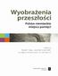 Wyobrażenia przeszłości. Polsko-niemieckie miejsca pamięci