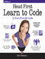 Head First Learn to Code. A Learner's Guide to Coding and Computational Thinking