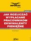 Jak rozliczać wypłacane pracownikom ekwiwalenty pieniężne - podatki dochodowe, prawo pracy, składki ZUS i ewidencja księgowa