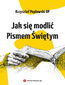 Jak się modlić Pismem Świętym Jak się modlić Pismem Świętym