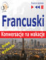 Francuski. Konwersacje na wakacje Conversations de vacances. Nowe wydanie