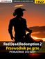Red Dead Redemption 2 - przewodnik po grze - poradnik do gry