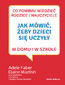 Jak mówić, żeby dzieci się uczyły w domu i w szkole