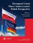 European Union. Three Anniversaries. Polish Perspective European Union. Three Anniversaries. Polish Perspective