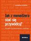 Jak z menedżera stać się przywódcą? Poradnik dla menedżerów i coachów