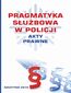 Pragmatyka służbowa w Policji. Akty Prawne. Wydanie II poprawione i uzupełnione