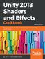 Unity 2018 Shaders and Effects Cookbook. Transform your game into a visually stunning masterpiece with over 70 recipes - Third Edition