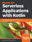 Hands-On Serverless Applications with Kotlin. Develop scalable and cost-effective web applications using AWS Lambda and Kotlin