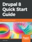 Drupal 8 Quick Start Guide. Get up and running with Drupal 8