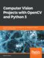 Computer Vision Projects with OpenCV and Python 3. Six end-to-end projects built using machine learning with OpenCV, Python, and TensorFlow