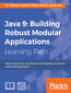 Java 9: Building Robust Modular Applications. Master advanced Java features and implement them to build amazing projects