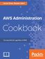 AWS Administration Cookbook. Harness the full capability of AWS