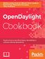 OpenDaylight Cookbook. Deploy and operate software-defined networking in your organization