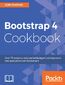 Bootstrap 4 Cookbook. Solutions to common problems faced in Responsive Web Design