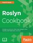 Roslyn Cookbook. Compiler as a Service, Code Analysis, Code Quality and more