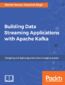 Building Data Streaming Applications with Apache Kafka. Design, develop and streamline applications using Apache Kafka, Storm, Heron and Spark