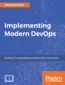 Implementing Modern DevOps. Enabling IT organizations to deliver faster and smarter