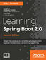 Learning Spring Boot 2.0. Simplify the development of lightning fast applications based on microservices and reactive programming - Second Edition