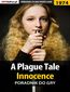 A Plague Tale Innocence - poradnik do gry