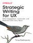 Strategic Writing for UX. Drive Engagement, Conversion, and Retention with Every Word