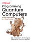 Programming Quantum Computers. Essential Algorithms and Code Samples
