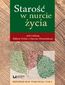 Starość w nurcie życia. Refleksje nad starością. Tom 2 Starość w nurcie życia. Refleksje nad starością. Tom 2