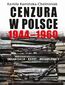 Cenzura w Polsce 1944-1960. Organizacja, kadry, metody pracy
