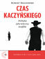 Czas Kaczyńskiego. Polityka jako wieczny konflikt