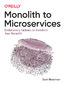 Monolith to Microservices. Evolutionary Patterns to Transform Your Monolith
