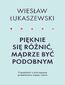 Pięknie się różnić, mądrze być podobnym. O pożytkach dostrzegania podobieństwa między ludźmi