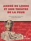 André de Lorde et son théâtre de la peur