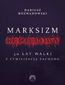 Marksizm kulturowy. 50 lat walki z cywilizacją zachodnią