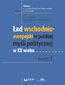 Ład wschodnio-europejski w polskiej myśli politycznej w XX wieku. Tom I