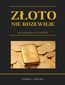 Złoto nie rdzewieje. Jak inwestować w złoto?